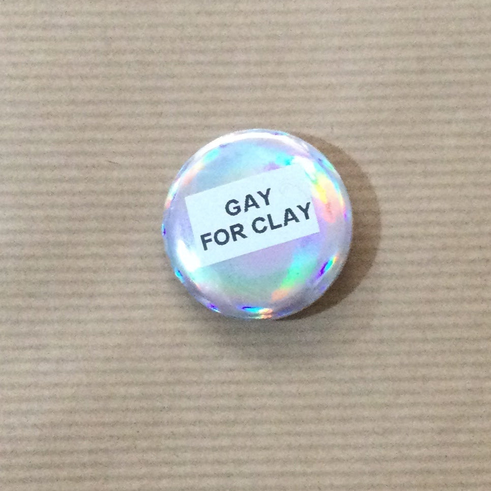 Gay for Clay button badge