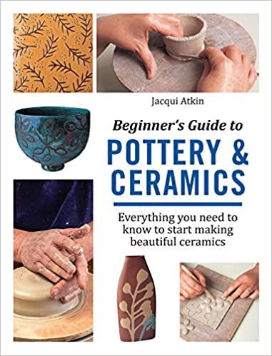 Beginners Guide to Pottery & Ceramics Book